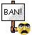 Ban! :ban: